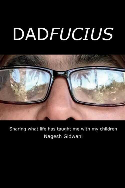 Dadfucius!: Sharing What Life Has Taught Me with My Children (Paperback)