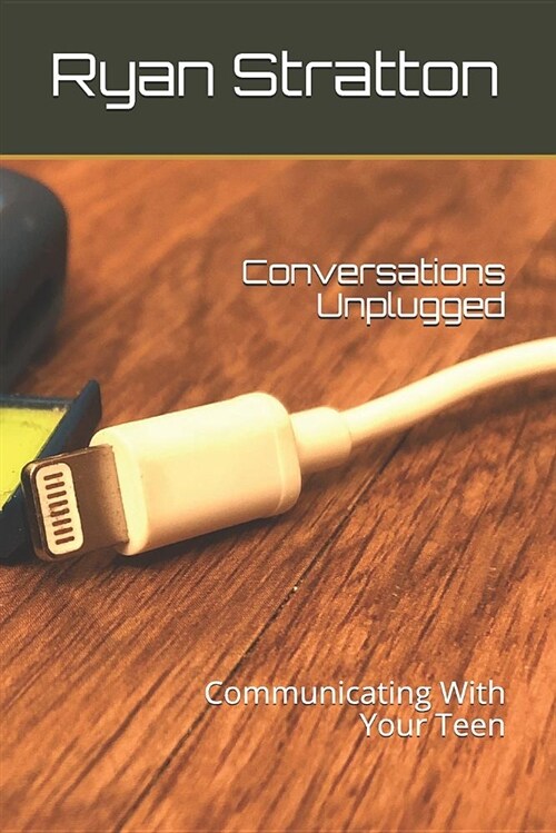 Conversations Unplugged: Communicating with Your Teen (Paperback)