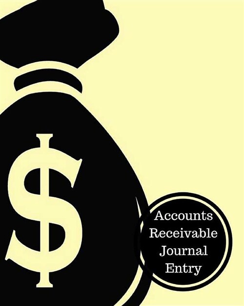 Accounts Receivable Journal Entry: Account Receivables Book (Paperback)