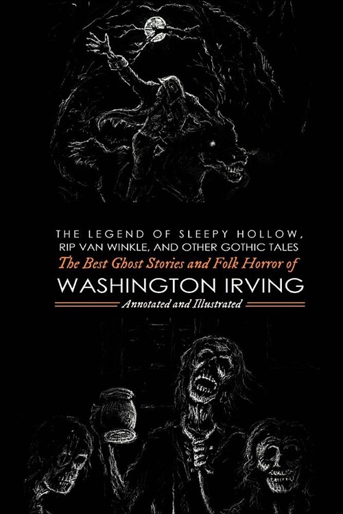 The Legend of Sleepy Hollow, Rip Van Winkle, and Other Gothic Tales: The Best Ghost Stories and Folk Horror of Washington Irving (Paperback)
