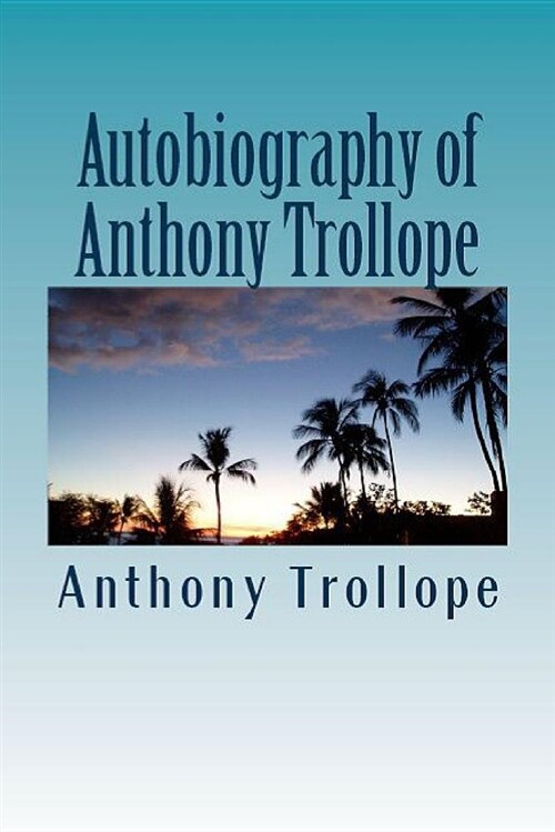 Autobiography of Anthony Trollope (Paperback)