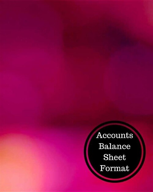 Accounts Balance Sheet Format: Balance Sheet Book (Paperback)
