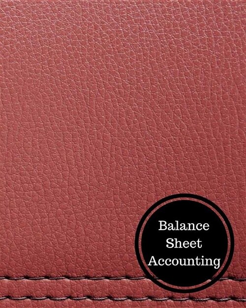 Balance Sheet Accounting: Balance Sheet Book (Paperback)