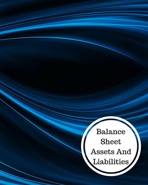 Balance Sheet Assets and Liabilities: Balance Sheet Book (Paperback)