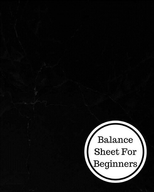 Balance Sheet for Beginners: Balance Sheet Book (Paperback)