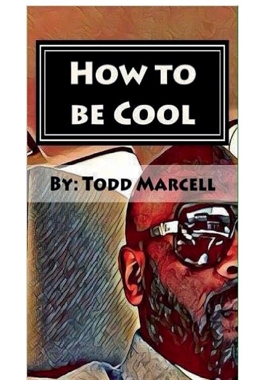 How to Be Cool: The Future Is in Your Hands (Paperback)