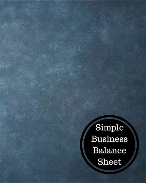 Simple Business Balance Sheet: Balance Sheet Book (Paperback)