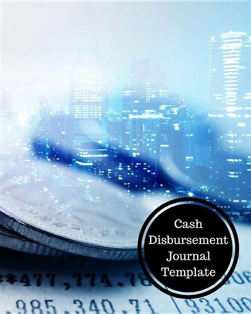 Cash Disbursement Journal Template: Cash Disbursement Book (Paperback)