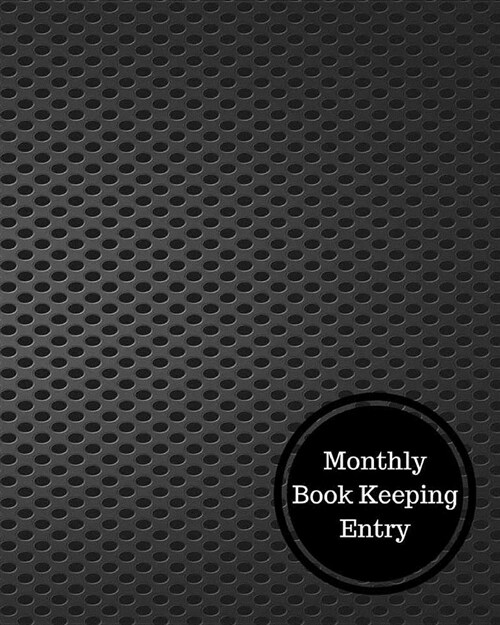 Monthly Book Keeping Entry: Monthly Bookkeeping Log (Paperback)