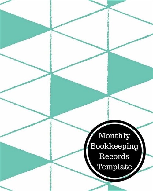 Monthly Bookkeeping Records Template: Monthly Bookkeeping Log (Paperback)