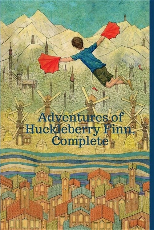 Adventures of Huckleberry Finn, Complete: By Mark Twain (Samuel Clemens) (Paperback)