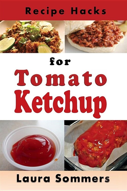 Recipe Hacks for Tomato Ketchup (Paperback)