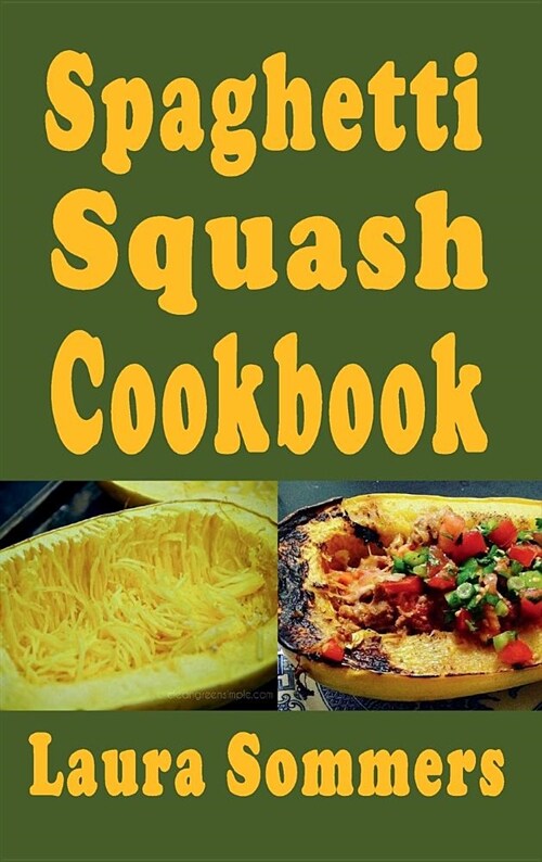 Spaghetti Squash Cookbook (Hardcover)