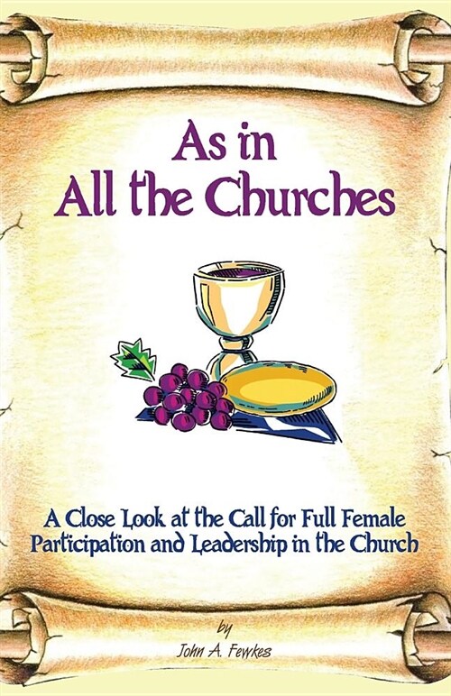 As in All the Churches: A Close Look at the Call for Full Female Participation and Leadership in the Church (Paperback)