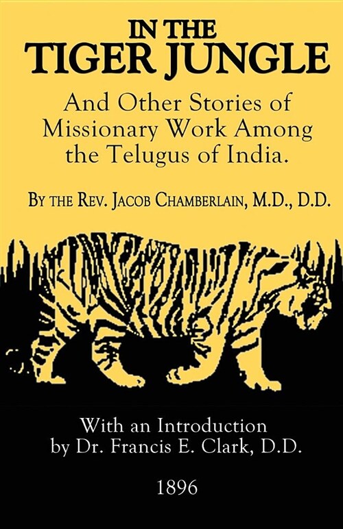 In the Tiger Jungle: And Other Stories of Missionary Work Among the Telugus of India (Paperback)