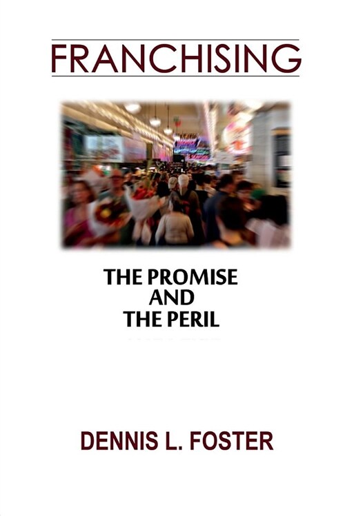 Franchising: The Promise and the Peril: (Paperback)