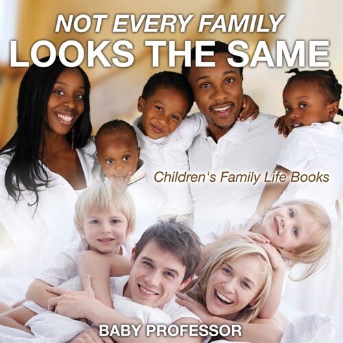 Not Every Family Looks the Same- Childrens Family Life Books (Paperback)