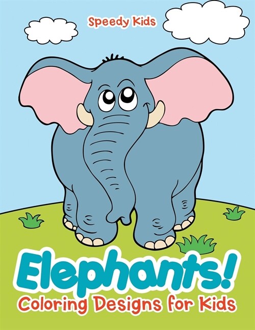 Elephants! Coloring Designs for Kids (Paperback)