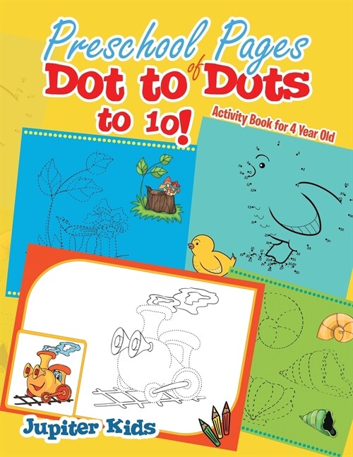 Preschool Pages of Dot to Dots to 10!: Activity Book for 4 Year Old (Paperback)