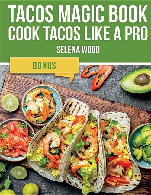 Tacos Magic Book. Cook Tacos Like a Pro (Paperback)