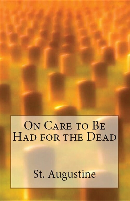 On Care to Be Had for the Dead (Paperback)