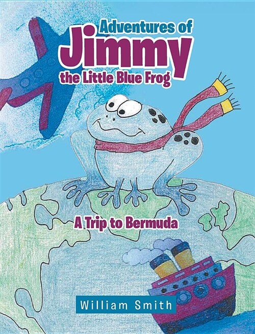 Adventures of Jimmy the Little Blue Frog (Hardcover)