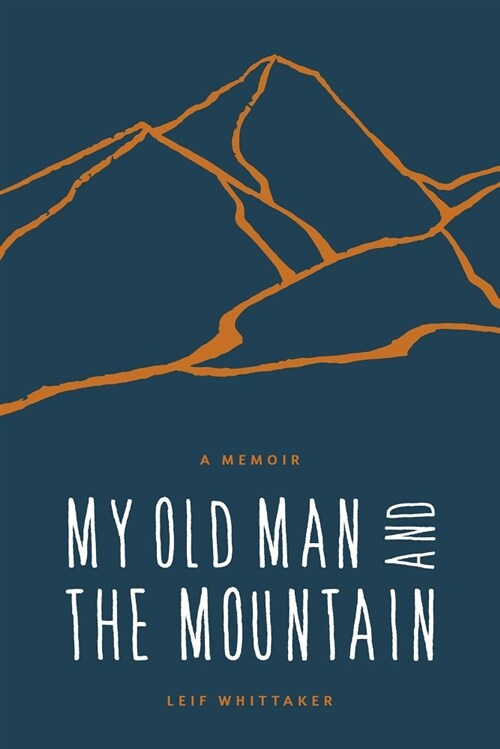 My Old Man and the Mountain: A Memoir (Paperback)