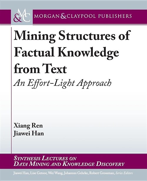 Mining Structures of Factual Knowledge from Text: An Effort-Light Approach (Paperback)