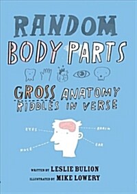 Random Body Parts: Gross Anatomy Riddles in Verse (Paperback)