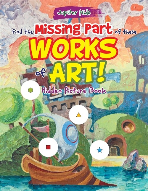 Find the Missing Part of These Works of Art! Hidden Picture Book (Paperback)