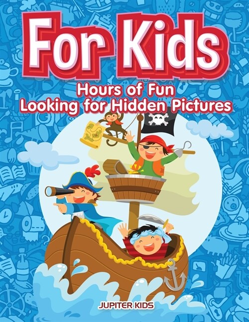For Kids: Hours of Fun Looking for Hidden Pictures (Paperback)