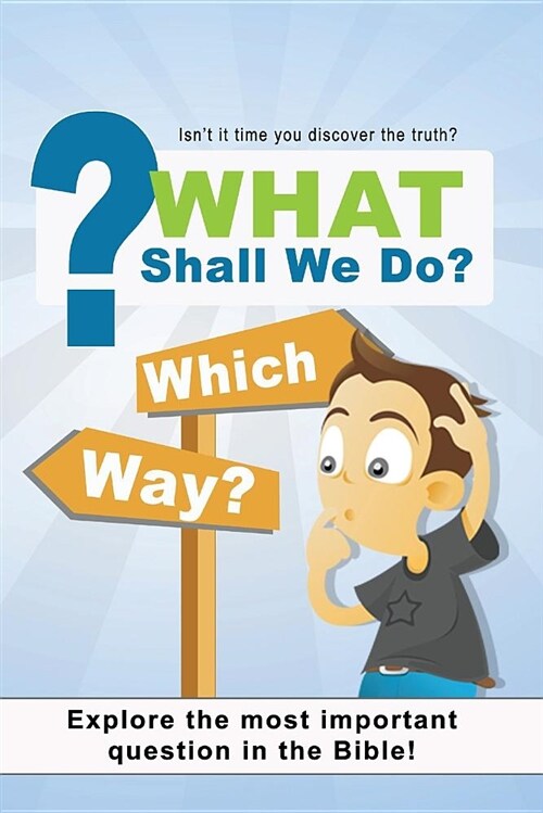 What Shall We Do: 5 Lesson Personal Bible Study (Paperback)