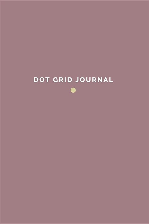 Dot Grid Journal: 120 Page Bullet Journal Notebook - Raspberry Pink + Gold (Paperback)