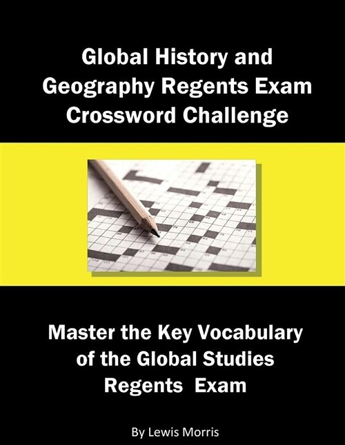 Global History and Geography Regents Exam Crossword Challenge: Master the Key Vocabulary of the Global Studies Regents Examby (Paperback)
