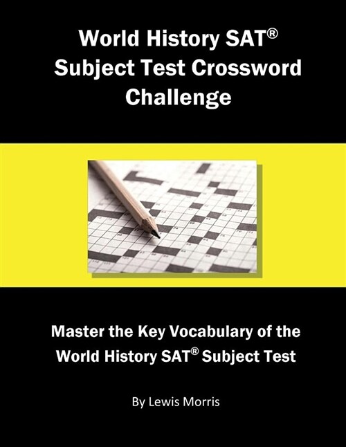 World History SAT Subject Test Crossword Challenge: Master the Key Vocabulary of the World History SAT Subject Test (Paperback)