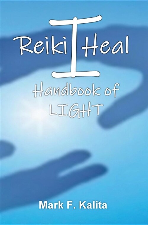 I Reiki Heal: Handbook of Light (Paperback)