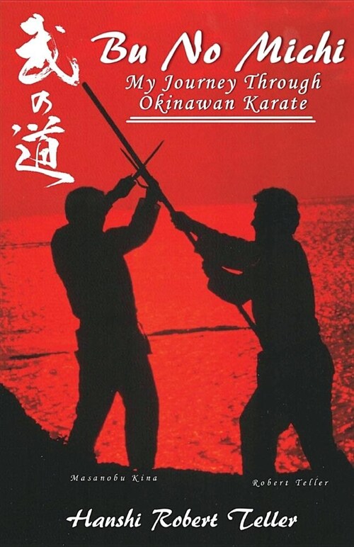 Bu No Michi: My Journey Through Okinawan Karate (Paperback)