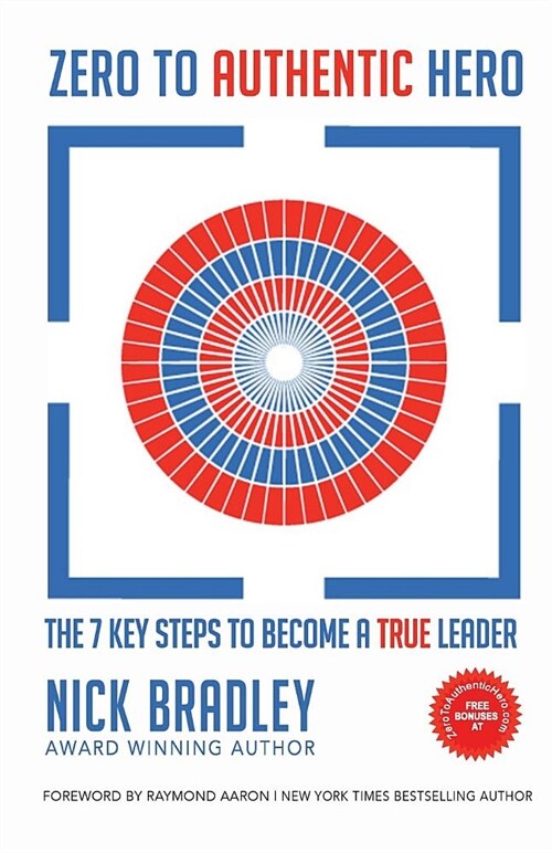 Zero to Authentic Hero: The 7 Key Steps to Become a True Leader (Paperback)