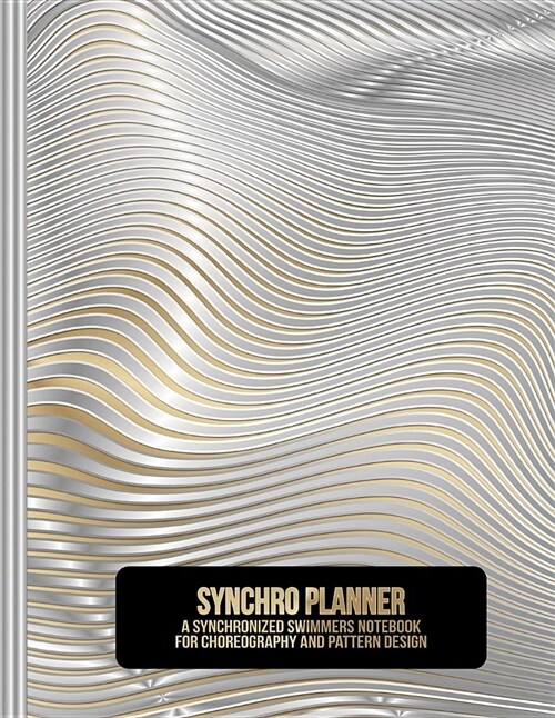 Synchro Planner: A Synchronized Swimmers Notebook for Choreography and Pattern Design (Paperback)