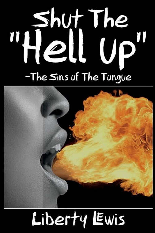 Shut The Hell-Up: The Sins of the Tongue (Paperback)