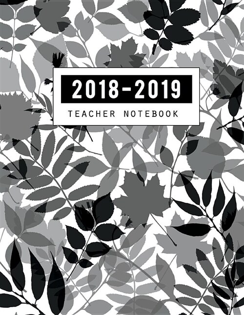 2018-2019 Teacher Notebook: Teaching Plan Book, Lesson Plan and Record Book, Lesson Plan Book for Teachers, Teacher Lesson, Classroom Organization (Paperback)