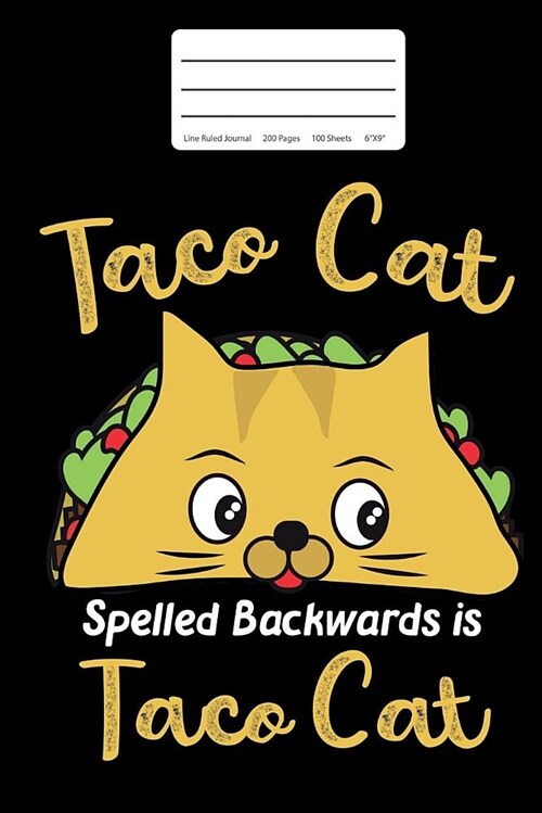 Taco Cat Spelled Backwards Is Tacocat: Lined Journal: 6x9 200 Pages Taco and Cat Lover Recipe Gift Notebook (Paperback)