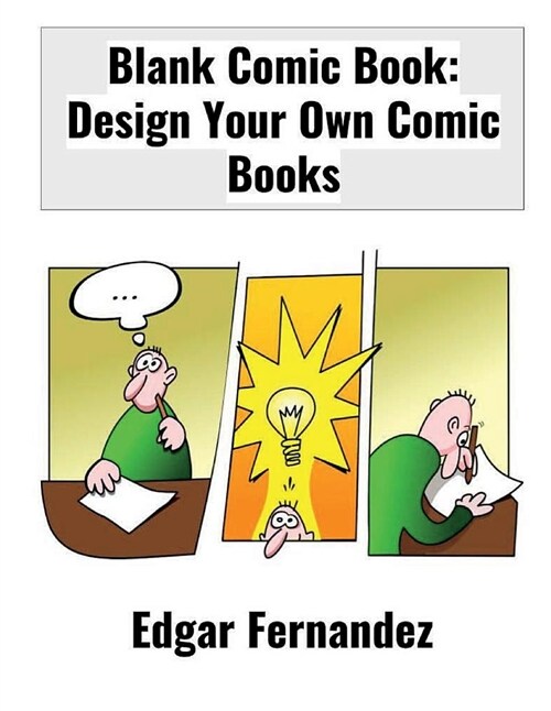 Blank Comic Book: Design Your Own Comic Books. 8.5x11 (Paperback)