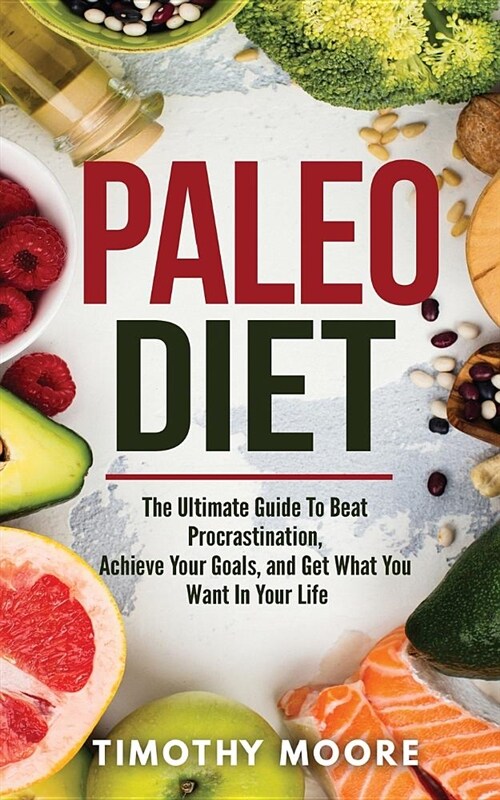 Paleo Diet: Lose Weight and Get Healthy with This Proven Lifestyle System (Paperback)