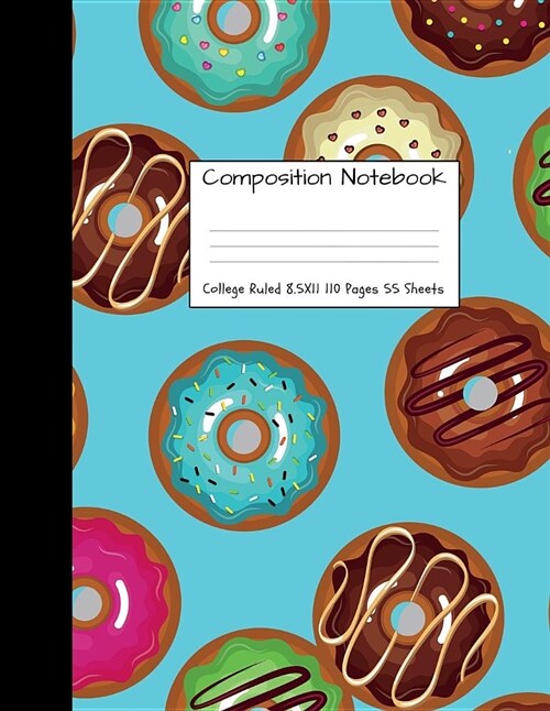 Composition Notebook College Ruled: Donut Doughnut Dough Nut Cute Composition Notebook, College Notebooks, Girl Pineapple School Notebook, Composition (Paperback)