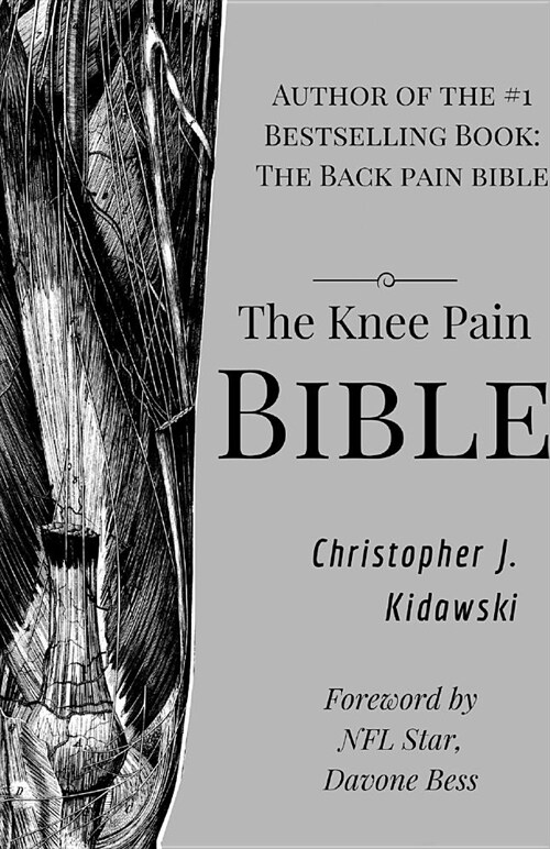 The Knee Pain Bible: A Self-Care Guide to Eliminating Knee Pain and Returning to the Movements You Love! (Paperback)