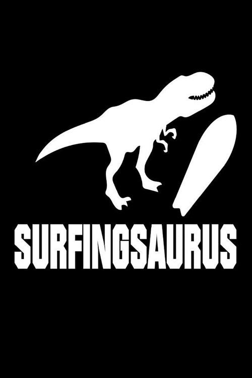 Surfingsaurus: Funny Beach Surfing T-Rex Novelty Notebook Gift (Paperback)