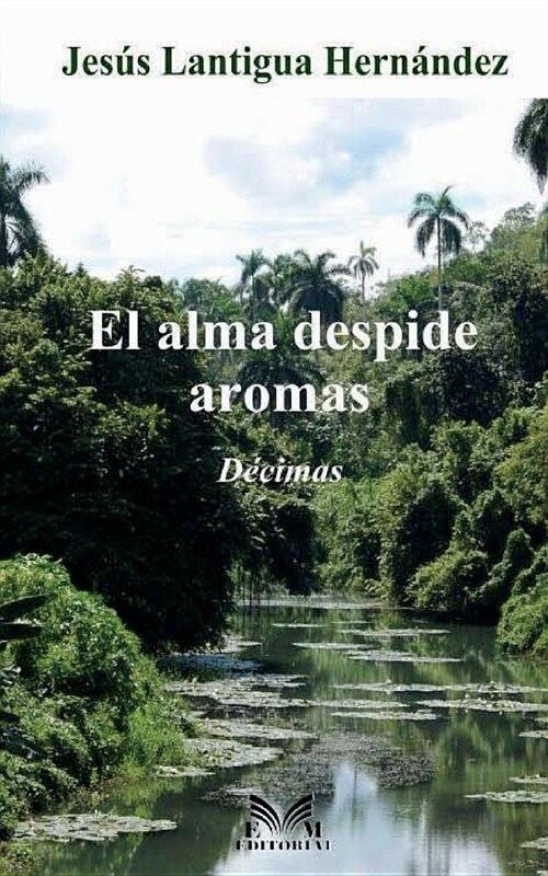 El Alma Despide Aromas (Paperback)