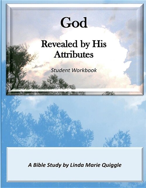 God Revealed by His Attributes: Student Workbook (Paperback)