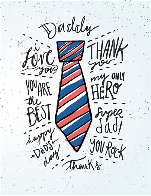 Daddy: My Only Hero on White Cover (8.5 X 11) Inches 110 Pages, Blank Unlined Paper for Sketching, Drawing, Whiting, Journali (Paperback)